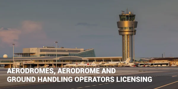 Aerodromes, Aerodrome and Ground Handling Operators Licensing