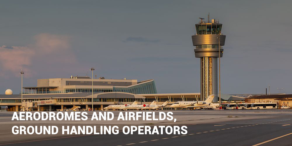 AERODROMES AND AIRFIELDS, GROUND HANDLING OPERATORS